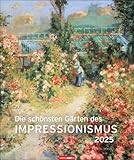 Die schönsten Gärten des Impressionismus Edition Kalender 2025: Kunstvoller Wandkalender mit zauberhaften Gemälden von Gartenidyllen. Großer Kunst-Kalender 2025. (Kunst Edition Weingarten)