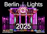 Berlin Lights Kalender 2025 - Eine Hauptstadt im farbigen Lichtermeer: Der Kalender zu den Lichterfesten Berlin leuchtet und Festival of lights