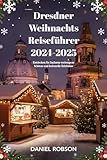 Dresdner Weihnachts Reiseführer 2024-2025: Entdecken Sie Sachsens verborgene Schätze und kulturelle Erlebnisse