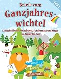 Briefe vom Ganzjahreswichtel - Teil 1: 52 Wichtelbriefe & Urlaubspost zum Ausschneiden, Ideen für Schabernack und Magie von Januar bis Juni - auch ... (Wichtelbriefe für das ganze Jahr, Band 1)