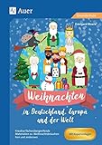 Weihnachten in Deutschland, Europa und der Welt: Kreative fächerübergreifende Materialien zu Weihnachtsbräuchen hier und anderswo (1. bis 4. Klasse)