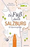 Zu Fuß durch Salzburg: 12 Spaziergänge