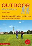 Jakobsweg München - Lindau mit Variante nach Bregenz (Outdoor Pilgerführer)