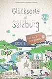 Glücksorte in Salzburg: Fahr hin und werd glücklich