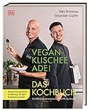 Vegan-Klischee ade! Das Kochbuch: Ernährungswissenschaft trifft Kulinarik. Abwechslungsreiche Ernährung mit dem Baukastensystem