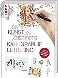 Die Kunst des Zeichnens - Kalligraphie & Lettering: Kreatives Schreiben: praxisnah & gut erklärt