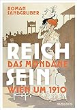 Reich sein: Das mondäne Wien um 1910