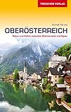 TRESCHER Reiseführer Oberösterreich: Natur und Kultur zwischen Böhmerwald und Alpen